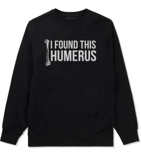 I Found This Humerus Funny Dad Joke Mens Crewneck Sweatshirt