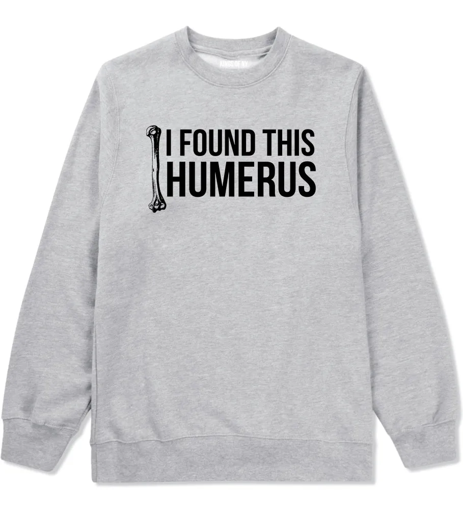 I Found This Humerus Funny Dad Joke Mens Crewneck Sweatshirt