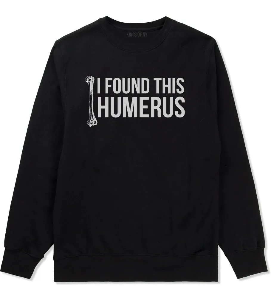 I Found This Humerus Funny Dad Joke Mens Crewneck Sweatshirt