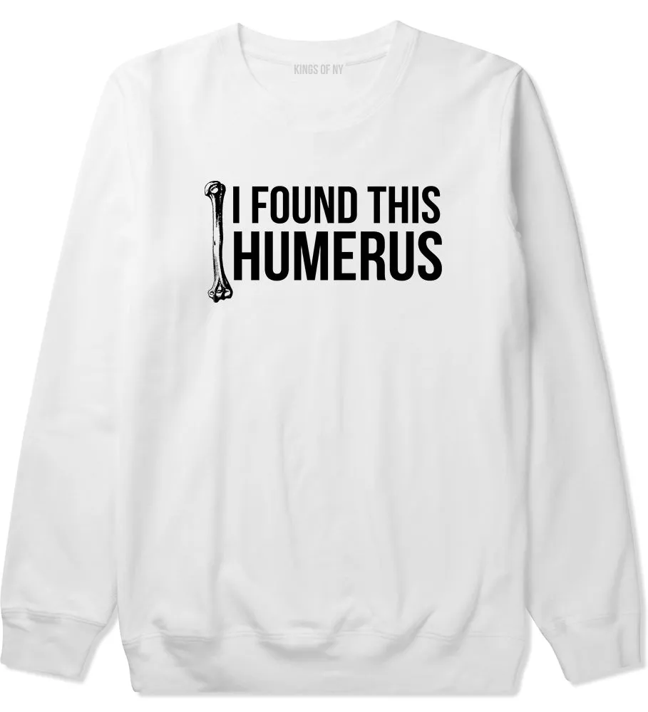 I Found This Humerus Funny Dad Joke Mens Crewneck Sweatshirt
